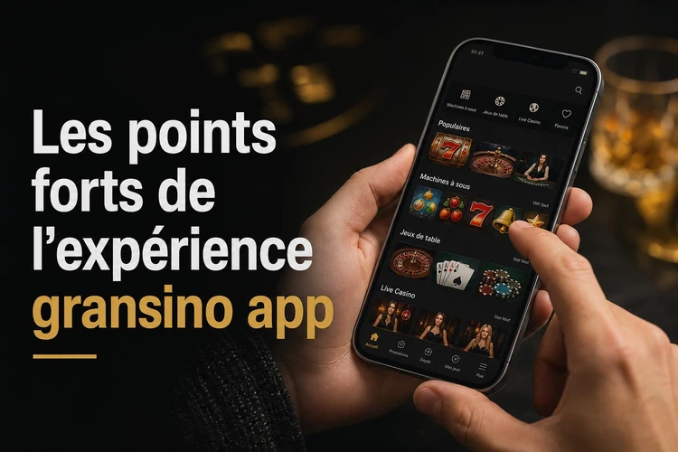 Les points forts de l'expérience gransino app