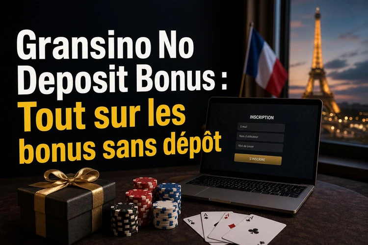 Gransino No Deposit Bonus: Tout sur les bonus sans dépôt
