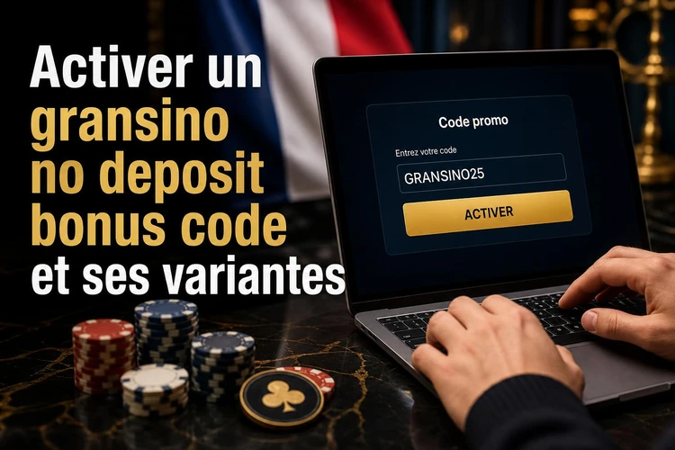 Activer un gransino no deposit bonus code et ses variantes