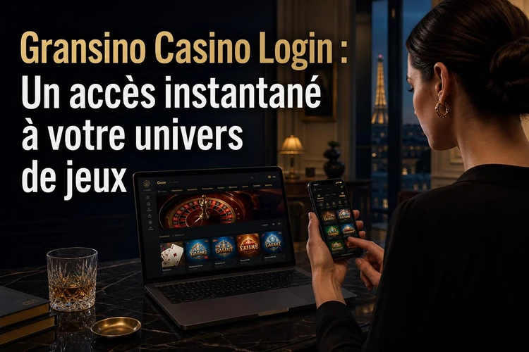 Gransino Casino Login: Un accès instantané à votre univers de jeux