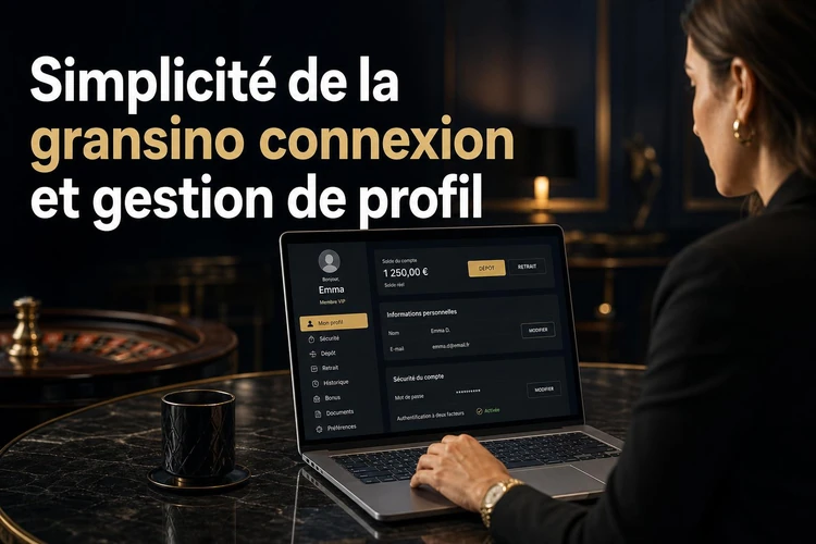 La simplicité de la gransino connexion et de la gestion de profil
