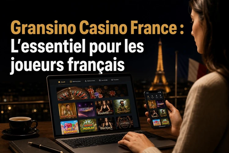 Gransino Casino France: L'essentiel pour les joueurs français